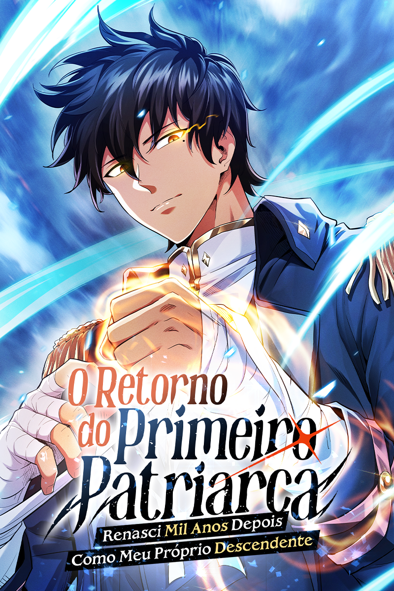 O Retorno do Primeiro Patriarca: Renasci Mil Anos Depois Como Meu Próprio Descendente